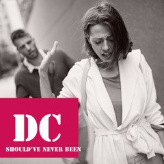 DC-Should’ve Never Been