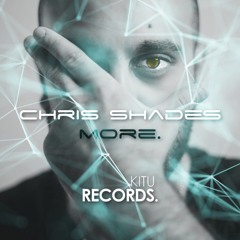 CHRIS SHADES presents MORE. // Volume 001