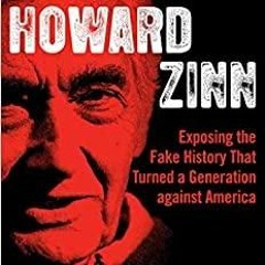 $PDF$/READ/DOWNLOAD Debunking Howard Zinn: Exposing the Fake History That Turned a Generation