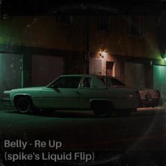 Belly - Re Up (spike's Liquid Flip)