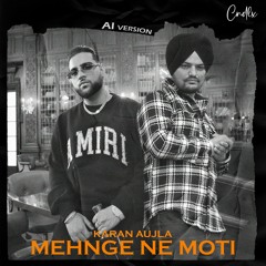 Mehnge Ne Moti - Karan Aujla X Sidhumoosewala X Cndlx