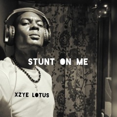 stunt on me - XZYE Lotus