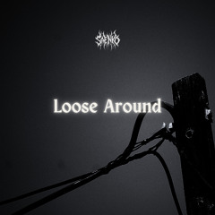 Loose Around