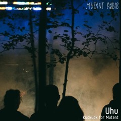 Uhu [Kuckuck for Mutant] [03.07.2021]