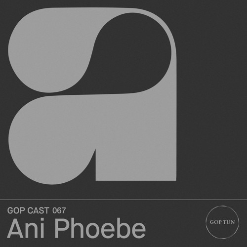Gop Cast 067 - Ani Phoebe