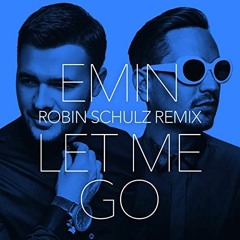 EMIN - Let Me Go (Robin Schulz Remix)