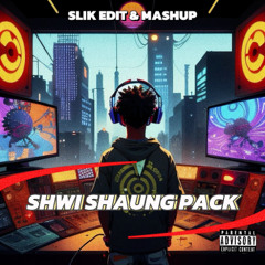 SHWI SHAUNG PACK _ SLIK ( PREVIEW )