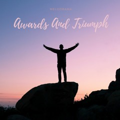 Awards And Triumph - Melodrama (Free Download)