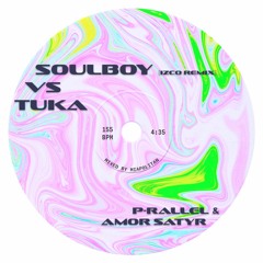 soulboy (IZCO Remix) - p-rallel vs Tuka - Amor Satyr (Miapolitan Mashup)