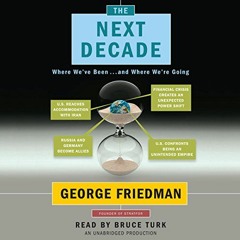 [Read] KINDLE PDF EBOOK EPUB The Next Decade: Where We've Been . . . and Where We're