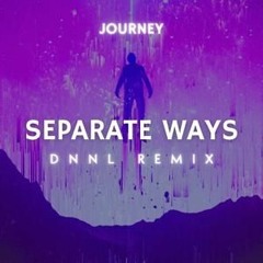 Journey - Separate Ways (DNNL Remix)