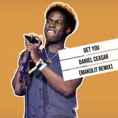 Get You - Daniel Ceasar (I miss the old Kanye Makulit Remix)