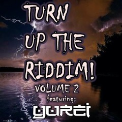 TURN UP THE RIDDIM! VOLUME 2: YUREI DUBZ