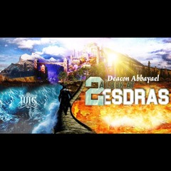 Deacon Abbayael - A Look At 2 Esdras