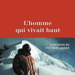 Télécharger le PDF L'homme qui vivait haut - La passion du docteur Jaeger (French Edition) sur VK