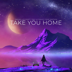 Rachel Leycroft & Ray Le Fanue & Mike Watson - Take You Home