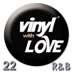 Vinyl With Love 22 (R&B)