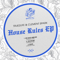 TRUE2LIFE & CLEMENT SPARK - The House Rules EP [ST070] Smashing Trax / 4th October 2019