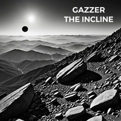 GAZZER - The Incline