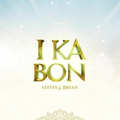 Steves J. Bryan - I Ka Bon