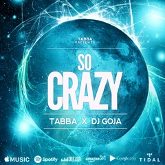 Tabba X Dj Goja - So Crazy (Official Single)