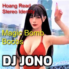 Hoang Read Stereo Identity - Magic Bomb Boobs (Dj JONO) TikTok Mashup. Click BUY Link
