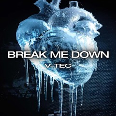 V-TEC - BREAK ME DOWN (Original mix)