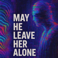 May He Leave Her Alone