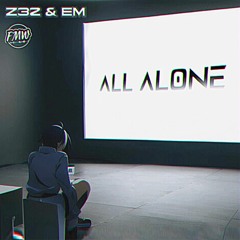 Z32 & EM - All Alone
