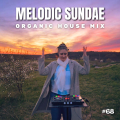Melodic Sundae #68 | Deep Organic House Mix
