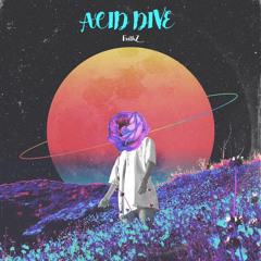 Acid dive
