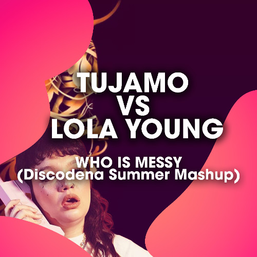 Who Is Messy (Discodena Summer Mashup) ACAP FILTERED DUE TO CPRGHT