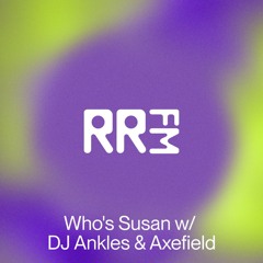 RRFM • Who's Susan w/  DJ Ankles & Axefield • 11-02-2025