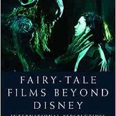 ✔️ [PDF] Download Fairy-Tale Films Beyond Disney: International Perspectives by Jack Zipes,Pauli
