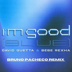 David Guetta & Bebe Rexha - I'm Good (Bruno Pacheco Radio Mix) PROMO USE ONLY