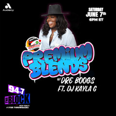 DJ Kayla G - PREMIUM BLENDS w/ DRE BOOGS on 94.7 THE BLOCK | JUNE 2025 @947TheBlock