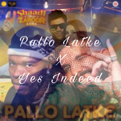 Pallo Latke x Yes indeed - TEASER - MASHUP SZN