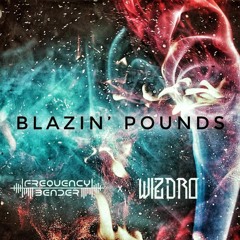Frequency Bender X Wizdro - Blazin' Pounds