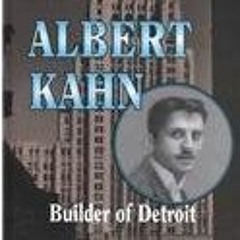 PDF KINDLE DOWNLOAD Albert Kahn: Builder of Detroit (Detroit Biography Series for Young Readers