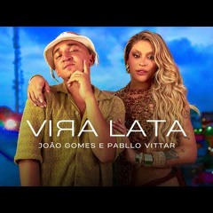 VIRA LATA - João Gomes e Pabllo Vittar