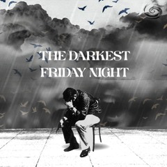 The Darkest Friday Night!