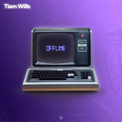 Tiam Wills - Offline