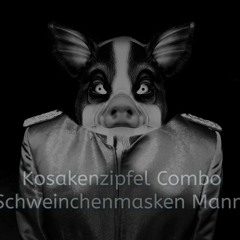 Kosakenzipfel Combo - Schweinchenmasken Mann