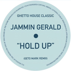 Jammin Gerald - Hold Up (Geto Mark Remix) *Free Download*