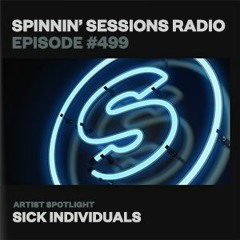 Spinnin’ Sessions  499 - Sick Individuals