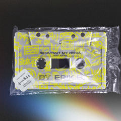 ERIK B. – Shoutout My Nigga (2021)