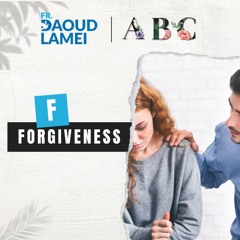 "F" Forgiveness - ABC Christian Marriage - Fr. Daoud Lamei