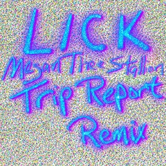 Lick (Trip Report Remix)