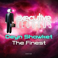Deyn Shawket - The Finest ***Out Now!***