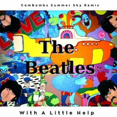 The Beatles - With A Little Help (CamBombs Summer Sky Remix)
